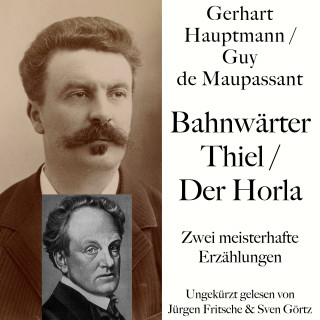 Guy de Maupassant, Gerhart Hauptmann: Bahnwärter Thiel / Der Horla