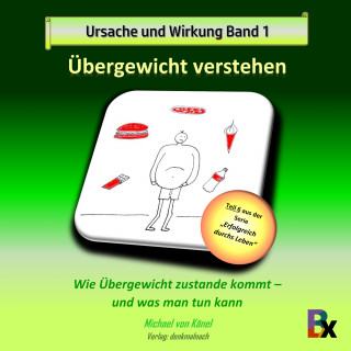 Michael von Känel: Ursache und Wirkung - Band 1: Übergewicht verstehen