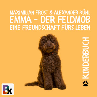 Maximilian Frost, Alexander Kühl: Emma - Der Feldmob