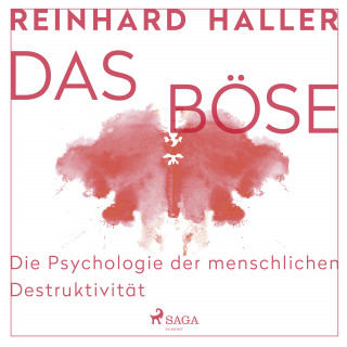 Reinhard Haller: Das Böse: Die Psychologie der menschlichen Destruktivität