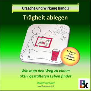 Michael von Känel: Ursache und Wirkung - Band 3: Trägheit ablegen