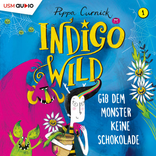 Pippa Curnick: Indigo Wild Folge 1 - Gib dem Monster keine Schokolade