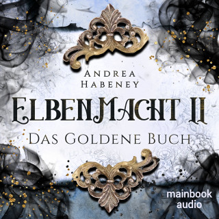 Andrea Habeney: Elbenmacht 2: Das Goldene Buch