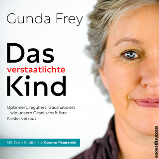 Gunda Frey: Das verstaatlichte Kind