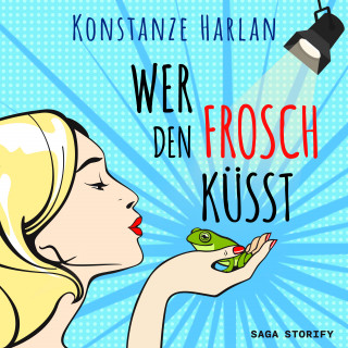 Konstanze Harlan: Wer den Frosch küsst