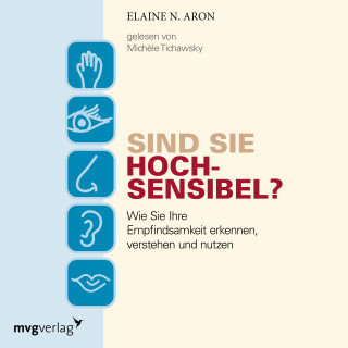 Elaine N. Aron: Sind Sie hochsensibel?