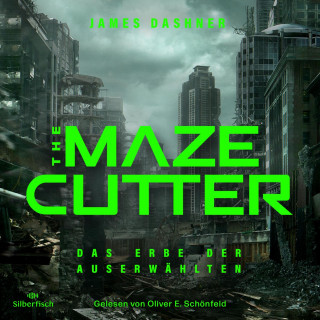 James Dashner: The Maze Cutter 1: The Maze Cutter - Das Erbe der Auserwählten