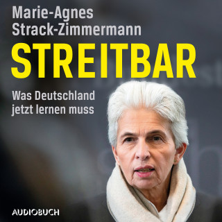 Marie-Agnes Strack-Zimmermann: Streitbar. Was Deutschland jetzt lernen muss