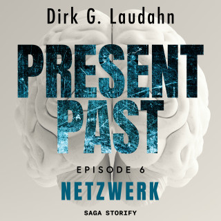 Dirk G. Laudahn: Present Past: Netzwerk (Episode 6)