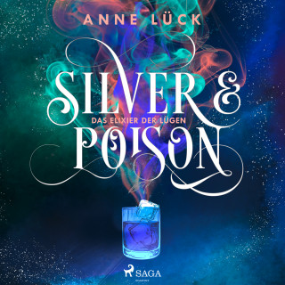 Anne Lück: Silver & Poison, Band 1: Das Elixier der Lügen (Silver & Poison, 1)