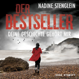 Nadine Stenglein: Der Bestseller: Deine Geschichte gehört mir