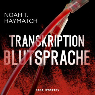 Noah T. Haymatch: Transkription: Blutsprache