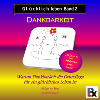 Michael von Känel: Glücklich leben - Band 2: Dankbarkeit