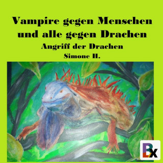 Simone H.: Vampire gegen Menschen und alle gegen Drachen