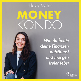 Hava Misimi: Money Kondo – Wie du heute deine Finanzen aufräumst und morgen freier lebst: Erfolgreich sparen und anlegen