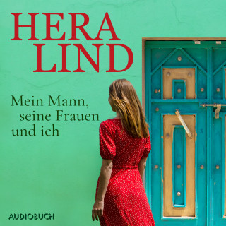 Hera Lind: Mein Mann, seine Frauen und ich