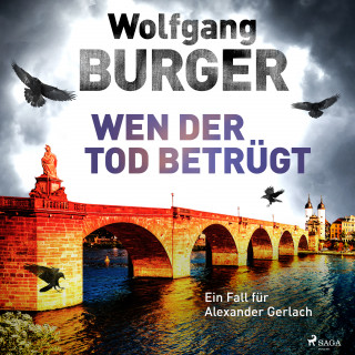 Wolfgang Burger: Wen der Tod betrügt: Ein Fall für Alexander Gerlach (Alexander-Gerlach-Reihe 15)