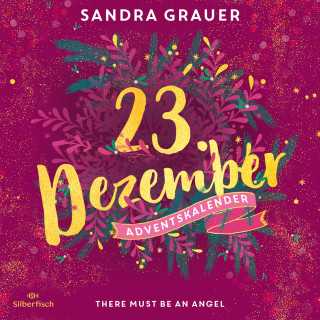 Sandra Grauer: There Must Be an Angel (Christmas Kisses. Ein Adventskalender 23)