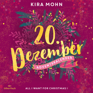 Kira Mohn: All I Want for Christmas I (Christmas Kisses. Ein Adventskalender 20)