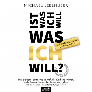 Michael Leblhuber: Ist was ich will - was ICH will?