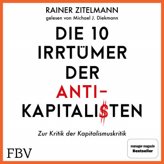 Rainer Zitelmann: Die 10 Irrtümer der Antikapitalisten