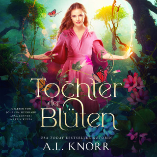 A. L. Knorr, Fantasy Hörbücher, Hörbuch Bestseller: Tochter der Blüten - Fantasy Bestseller