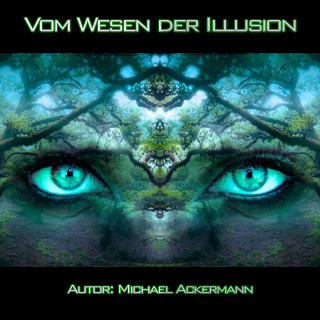 Michael Ackermann: Vom Wesen der Illusion