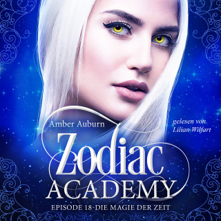 Amber Auburn: Zodiac Academy, Episode 18 - Die Magie der Zeit