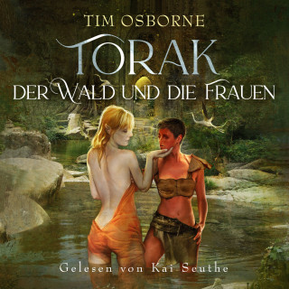 Tim Osborne: Torak, der Wald und die Frauen