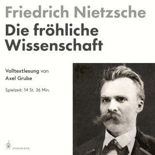 Friedrich Nietzsche: Die fröhliche Wissenschaft