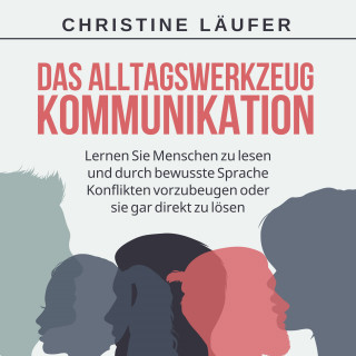 Christine Läufer: Das Alltagswerkzeug Kommunikation