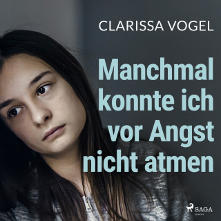 Clarissa Vogel: Manchmal konnte ich vor Angst nicht atmen: Zehn Jahre missbraucht und gepeinigt. Mein Weg in ein glü