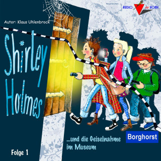 Klaus Uhlenbrock: Shirley Holmes und die Geiselnahme im Museum