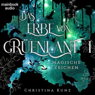 Christina Kunz: Das Erbe von Grüenlant. Band 1: Magische Zeichen