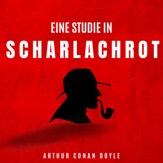 Arthur Conan Doyle: Eine Studie in Scharlachrot