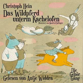 Christoph Hein: Das Wildpferd unterm Kachelofen