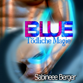Sabineee Berger: BLUE - tödliche Magie