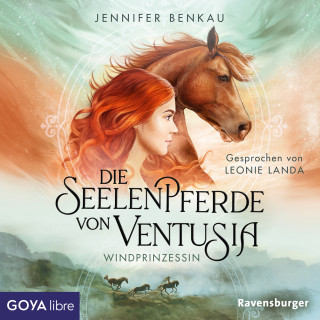 Jennifer Benkau: Die Seelenpferde von Ventusia. Windprinzessin [Band 1 (Ungekürzt)]