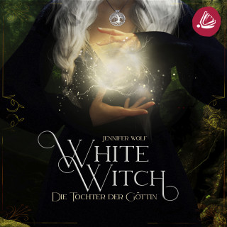 Jennifer Wolf: White Witch - Die Tochter der Göttin