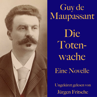 Guy de Maupassant: Guy de Maupassant: Die Totenwache