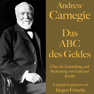 Andrew Carnegie: Andrew Carnegie: Das ABC des Geldes