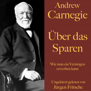 Andrew Carnegie: Andrew Carnegie: Über das Sparen