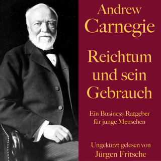 Andrew Carnegie: Andrew Carnegie: Reichtum und sein Gebrauch