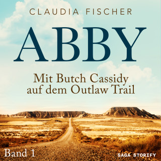 Claudia Fischer: Abby - Mit Butch Cassidy auf dem Outlaw Trail