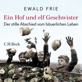 Ewald Frie: Ein Hof und elf Geschwister