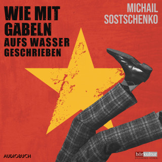 Michail Sostschenko: Wie mit Gabeln aufs Wasser geschrieben