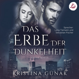 Kristina Günak: Das Erbe der Dunkelheit: Vampir-Roman (Charlottes Erbe 1)