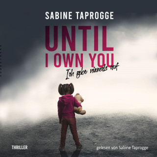 Sabine Taprogge: Until I own you