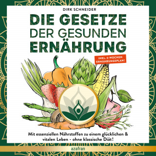 Dirk Schneider: Die Gesetze der gesunden Ernährung