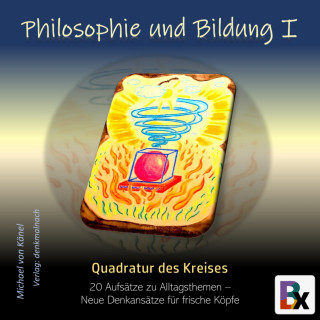 Michael von Känel: Philosophie und Bildung Band 1 - Quadratur des Kreises